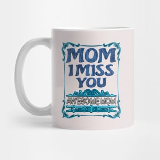 Mothers birthday gift-mom I miss you awesome mom Mug